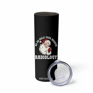 Funny Santa Christmas Skinny Tumbler Ho Ho Hold Your Breath Radiolocy Dept TS14 Print Your Wear