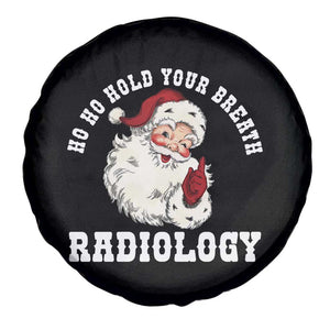 Funny Santa Christmas Spare Tire Cover Ho Ho Hold Your Breath Radiolocy Dept TS14 Print Your Wear