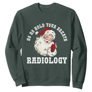 Funny Santa Christmas Sweatshirt Ho Ho Hold Your Breath Radiolocy Dept TS14 Dark Forest Green Print Your Wear
