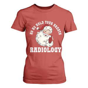 Funny Santa Christmas T Shirt For Women Ho Ho Hold Your Breath Radiolocy Dept TS14 Red Print Your Wear