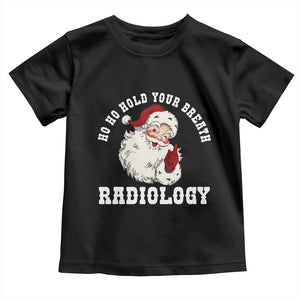 Funny Santa Christmas Toddler T Shirt Ho Ho Hold Your Breath Radiolocy Dept TS14 Black Print Your Wear