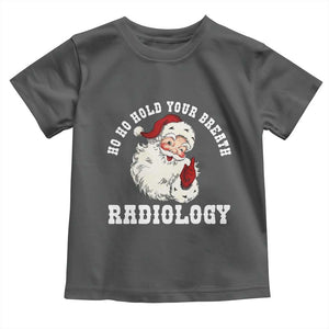 Funny Santa Christmas Toddler T Shirt Ho Ho Hold Your Breath Radiolocy Dept TS14 Dark Heather Print Your Wear