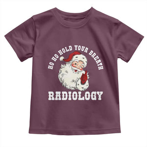 Funny Santa Christmas Toddler T Shirt Ho Ho Hold Your Breath Radiolocy Dept TS14 Maroon Print Your Wear