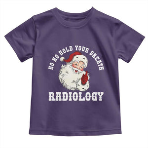 Funny Santa Christmas Toddler T Shirt Ho Ho Hold Your Breath Radiolocy Dept TS14 Purple Print Your Wear