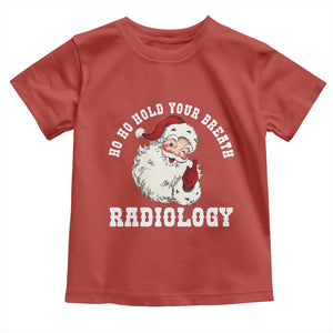 Funny Santa Christmas Toddler T Shirt Ho Ho Hold Your Breath Radiolocy Dept TS14 Red Print Your Wear