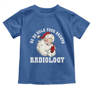 Funny Santa Christmas Toddler T Shirt Ho Ho Hold Your Breath Radiolocy Dept TS14 Royal Blue Print Your Wear