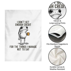 I Do Not Get Enough Credit For The Things I Manage Not To Say Garden Flag Funny Frog Sarcastic Adult Humor TS14 Print Your Wear