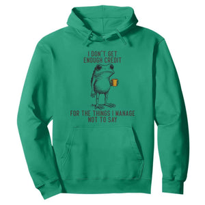I Do Not Get Enough Credit For The Things I Manage Not To Say Hoodie Funny Frog Sarcastic Adult Humor TS14 Irish Green Print Your Wear