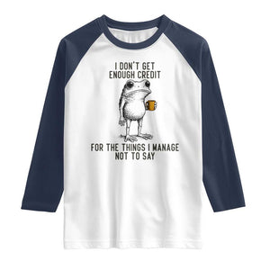 I Do Not Get Enough Credit For The Things I Manage Not To Say Raglan Shirt Funny Frog Sarcastic Adult Humor TS14 White Navy Print Your Wear