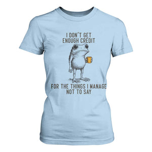 I Do Not Get Enough Credit For The Things I Manage Not To Say T Shirt For Women Funny Frog Sarcastic Adult Humor TS14 Light Blue Print Your Wear