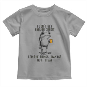 I Do Not Get Enough Credit For The Things I Manage Not To Say Toddler T Shirt Funny Frog Sarcastic Adult Humor TS14 Sport Gray Print Your Wear