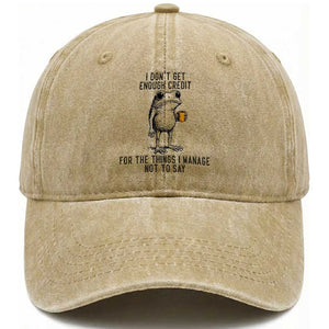 I Do Not Get Enough Credit For The Things I Manage Not To Say Washed Cotton Baseball Cap Funny Frog Sarcastic Adult Humor TS14 Washed Cap Universal Fit Khaki Print Your Wear