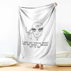 I Do Not Get Enough Credit For The Things I Manage Not To Say Throw Blanket Funny Alien Smoking Sarcastic Adult Humor TS14 Print Your Wear