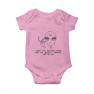 I Do Not Get Enough Credit For The Things I Manage Not To Say Baby Onesie Funny Alien Smoking Sarcastic Adult Humor TS14 Light Pink Print Your Wear