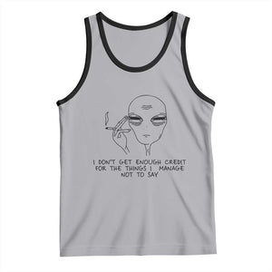 I Do Not Get Enough Credit For The Things I Manage Not To Say Tank Top Funny Alien Smoking Sarcastic Adult Humor TS14 Athletic Heather Black Print Your Wear