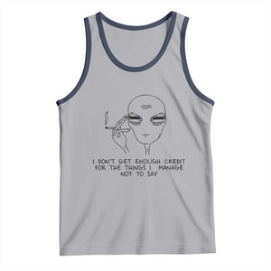 I Do Not Get Enough Credit For The Things I Manage Not To Say Tank Top Funny Alien Smoking Sarcastic Adult Humor TS14 Athletic Heather Navy Print Your Wear