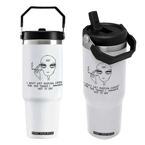 I Do Not Get Enough Credit For The Things I Manage Not To Say Flip Straw Tumbler Funny Alien Smoking Sarcastic Adult Humor TS14 One Size: 30 oz White Print Your Wear