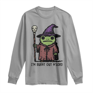 I Am Burnt Out M'lord Long Sleeve Shirt Funny Wizard Frog Meme TS14 Sport Gray Print Your Wear