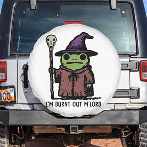 I Am Burnt Out M'lord Spare Tire Cover Funny Wizard Frog Meme TS14 No hole White Print Your Wear