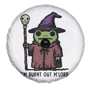 I Am Burnt Out M'lord Spare Tire Cover Funny Wizard Frog Meme TS14 Print Your Wear