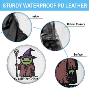 I Am Burnt Out M'lord Spare Tire Cover Funny Wizard Frog Meme TS14 Print Your Wear