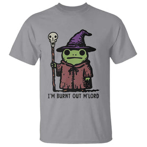 I Am Burnt Out M'lord T Shirt Funny Wizard Frog Meme TS14 Sport Gray Print Your Wear