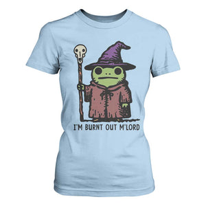 I Am Burnt Out M'lord T Shirt For Women Funny Wizard Frog Meme TS14 Light Blue Print Your Wear