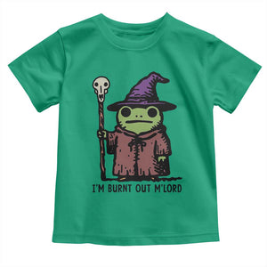I Am Burnt Out M'lord Toddler T Shirt Funny Wizard Frog Meme TS14 Irish Green Print Your Wear