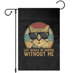 Admit It Life Would Be Boring Without Me Garden Flag Funny Cat Saying TS14 Black Print Your Wear