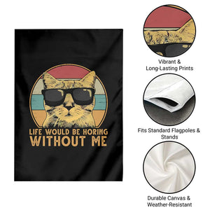 Admit It Life Would Be Boring Without Me Garden Flag Funny Cat Saying TS14 Print Your Wear