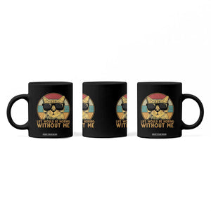 Admit It Life Would Be Boring Without Me Coffee Mug Funny Cat Saying TS14 Print Your Wear