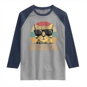 Admit It Life Would Be Boring Without Me Raglan Shirt Funny Cat Saying TS14 Sport Gray Navy Print Your Wear