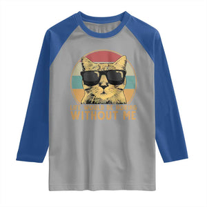 Admit It Life Would Be Boring Without Me Raglan Shirt Funny Cat Saying TS14 Sport Gray Royal Print Your Wear