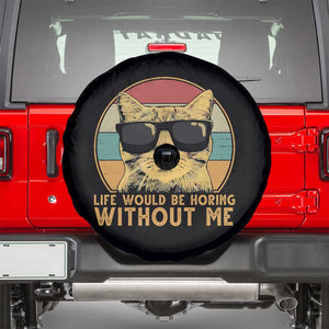 Admit It Life Would Be Boring Without Me Spare Tire Cover Funny Cat Saying TS14 Black Print Your Wear