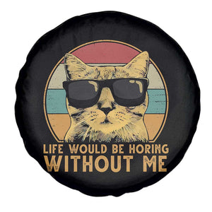 Admit It Life Would Be Boring Without Me Spare Tire Cover Funny Cat Saying TS14 Print Your Wear