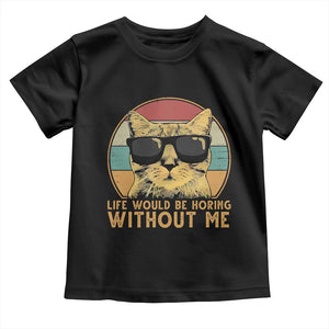 Admit It Life Would Be Boring Without Me Toddler T Shirt Funny Cat Saying TS14 Black Print Your Wear
