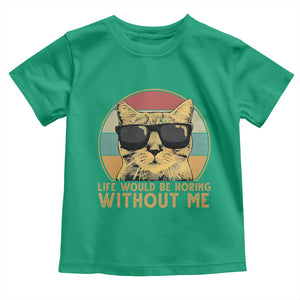 Admit It Life Would Be Boring Without Me Toddler T Shirt Funny Cat Saying TS14 Irish Green Print Your Wear