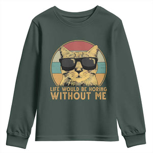 Admit It Life Would Be Boring Without Me Youth Sweatshirt Funny Cat Saying TS14 Dark Forest Green Print Your Wear