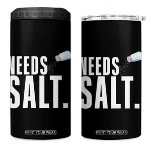 Needs Salt 4 in 1 Can Cooler Tumbler Funny Cooking Baking Foodie TS14 One Size: 16 oz Black Print Your Wear