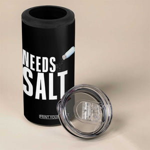 Needs Salt 4 in 1 Can Cooler Tumbler Funny Cooking Baking Foodie TS14 Print Your Wear