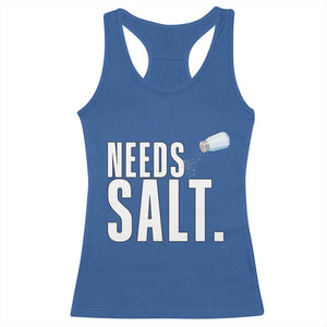 Needs Salt Racerback Tank Top Funny Cooking Baking Foodie TS14 Royal Blue Print Your Wear