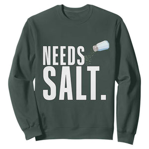 Needs Salt Sweatshirt Funny Cooking Baking Foodie TS14 Dark Forest Green Print Your Wear