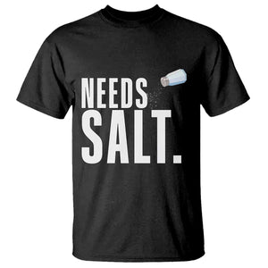 Needs Salt T Shirt Funny Cooking Baking Foodie TS14 Black Print Your Wear