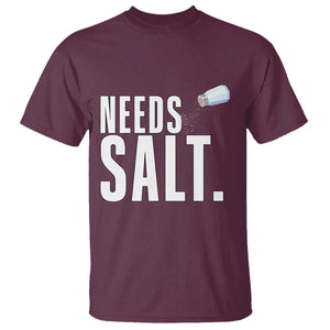 Needs Salt T Shirt Funny Cooking Baking Foodie TS14 Maroon Print Your Wear