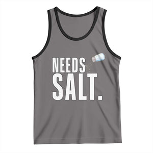 Needs Salt Tank Top Funny Cooking Baking Foodie TS14 Deep Heather Black Print Your Wear