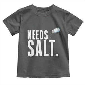 Needs Salt Toddler T Shirt Funny Cooking Baking Foodie TS14 Dark Heather Print Your Wear