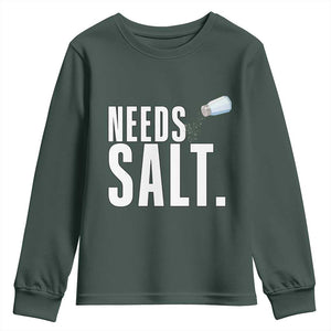 Needs Salt Youth Sweatshirt Funny Cooking Baking Foodie TS14 Dark Forest Green Print Your Wear