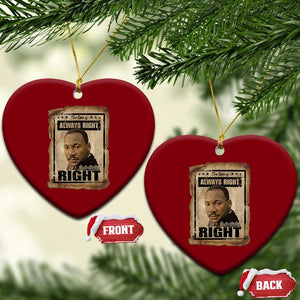 Martin Luther King Jr Ceramic Ornament The Time Is Always Right To Do What Is Right MLK Quote TS14 Print Your Wear