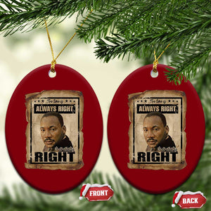Martin Luther King Jr Ceramic Ornament The Time Is Always Right To Do What Is Right MLK Quote TS14 Print Your Wear