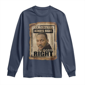 Martin Luther King Jr Long Sleeve Shirt The Time Is Always Right To Do What Is Right MLK Quote TS14 Navy Print Your Wear